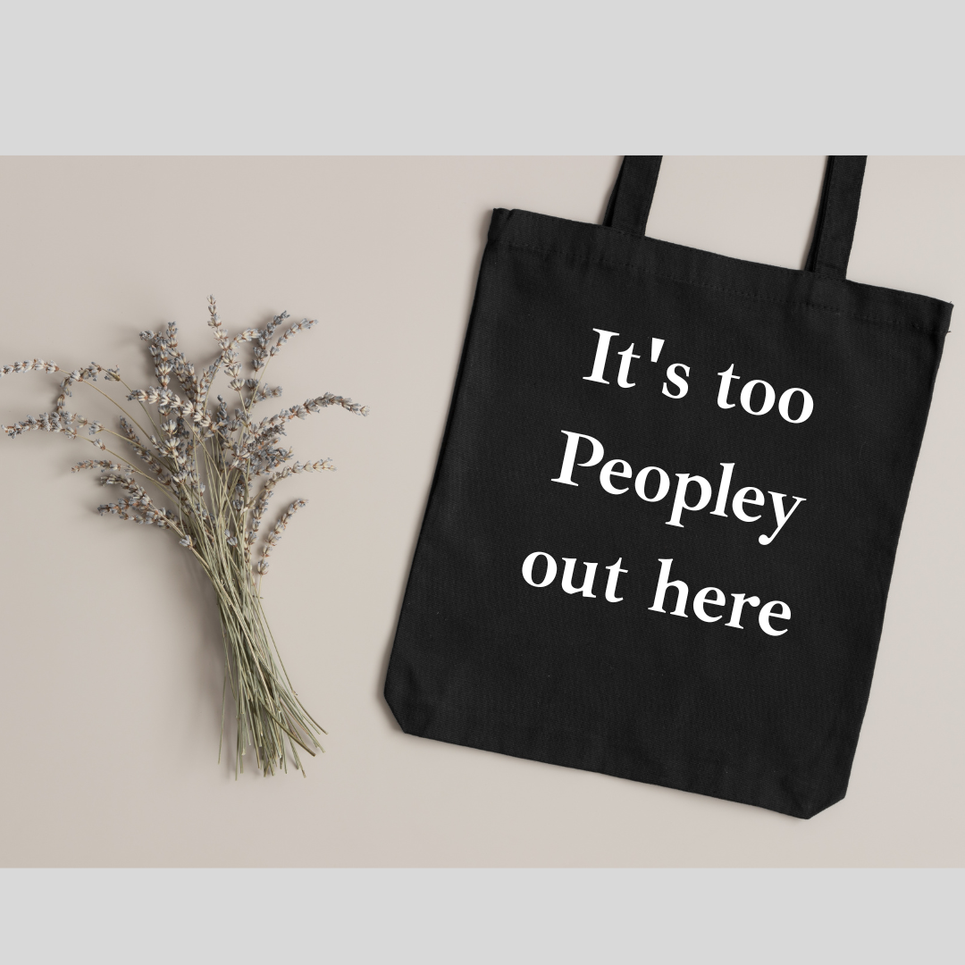 100% Cotton Tote Bag – "It’s Too Peopley Out Here"