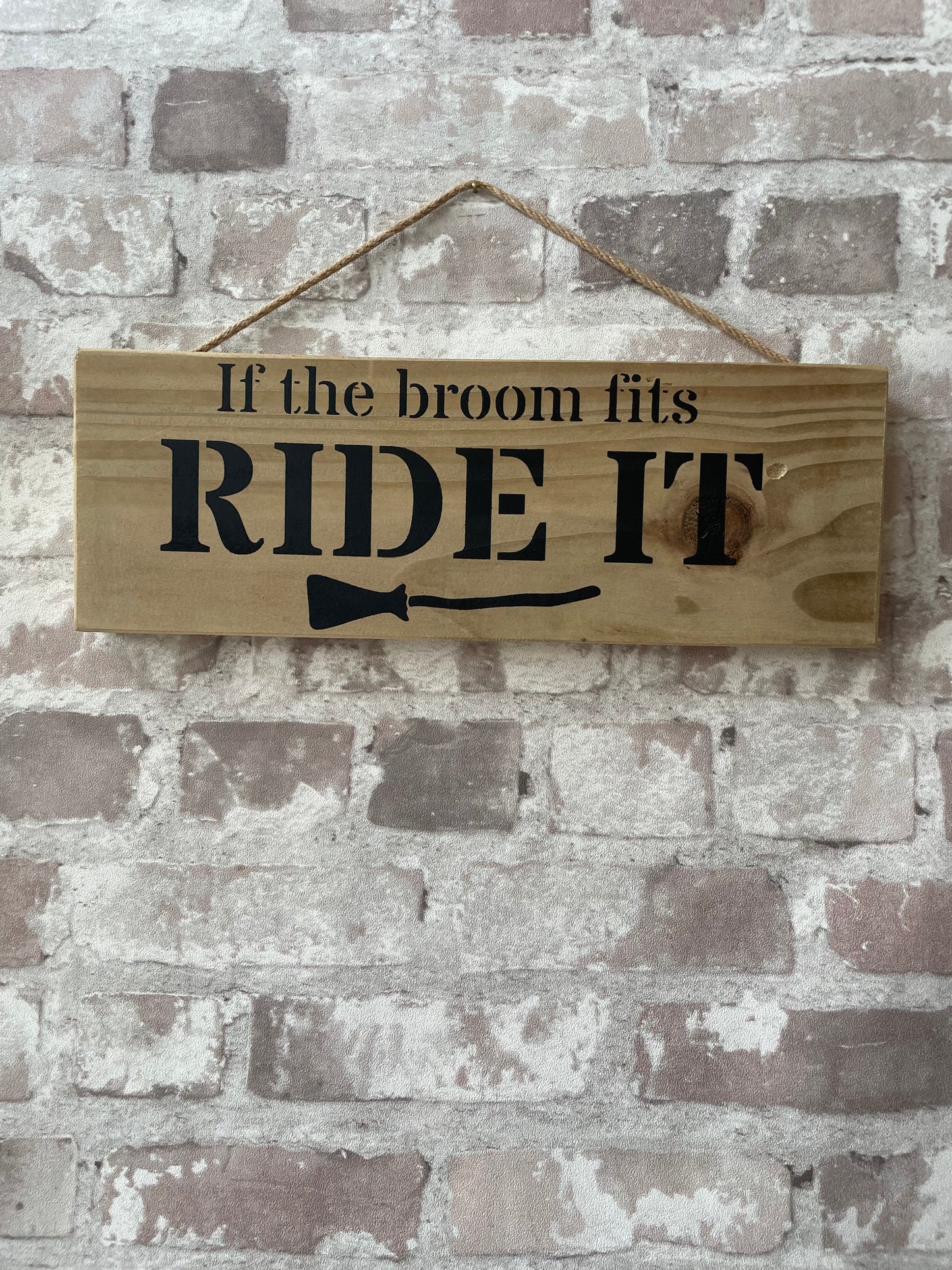 Handmade wooden sign - (If the broom fits RIDE IT)