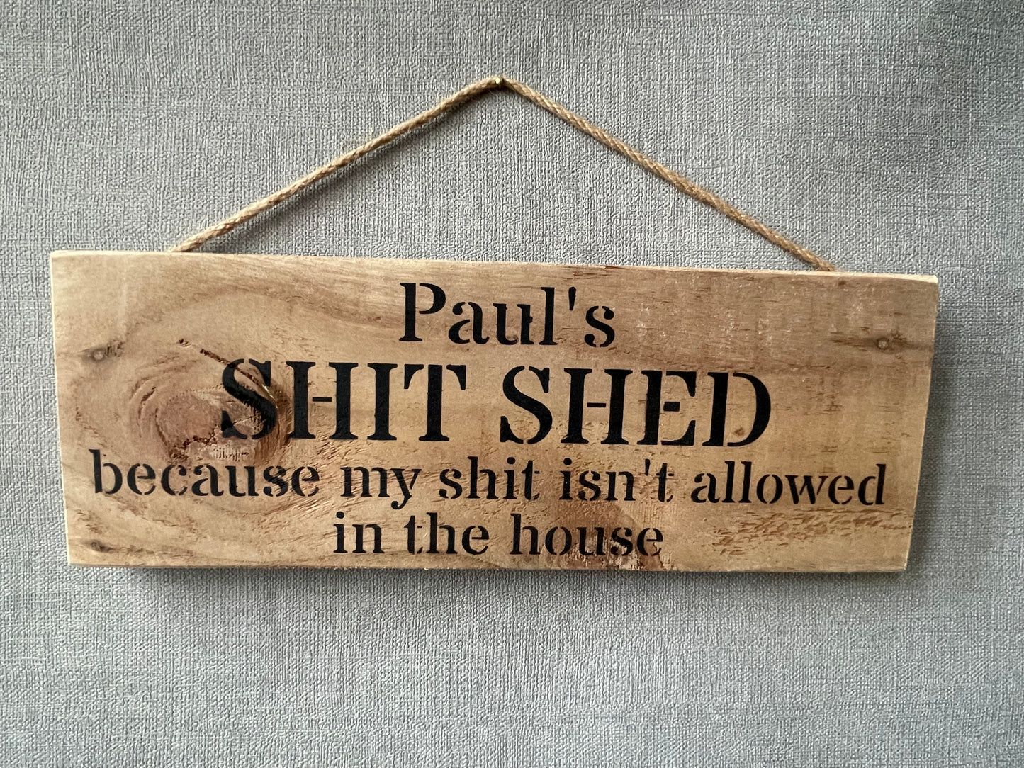 Handmade wooden sign - (“Your name” SHIT SHED because my shit isn't allowed in the house)