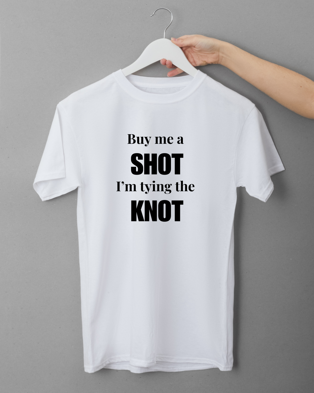 Buy me a Shot I'm tying the Knot - Funny T-Shirt