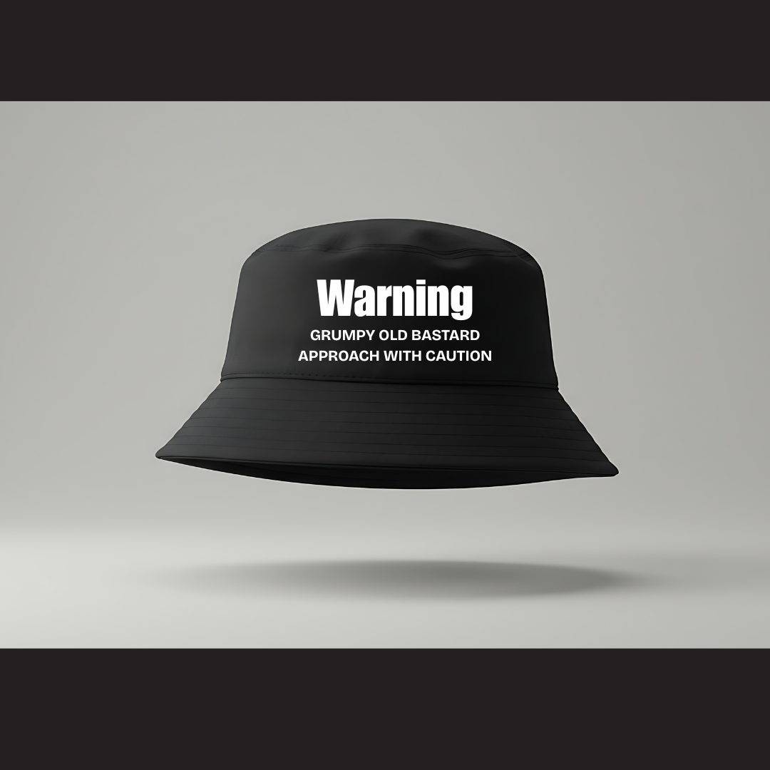 Bucket Hat β WARNING: Grumpy Old Bastard β Approach With Caution