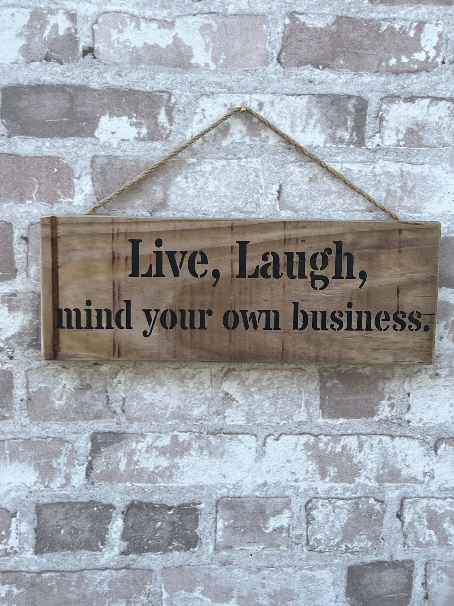 Handmade wooden sign - Live, Laugh, mind your own business