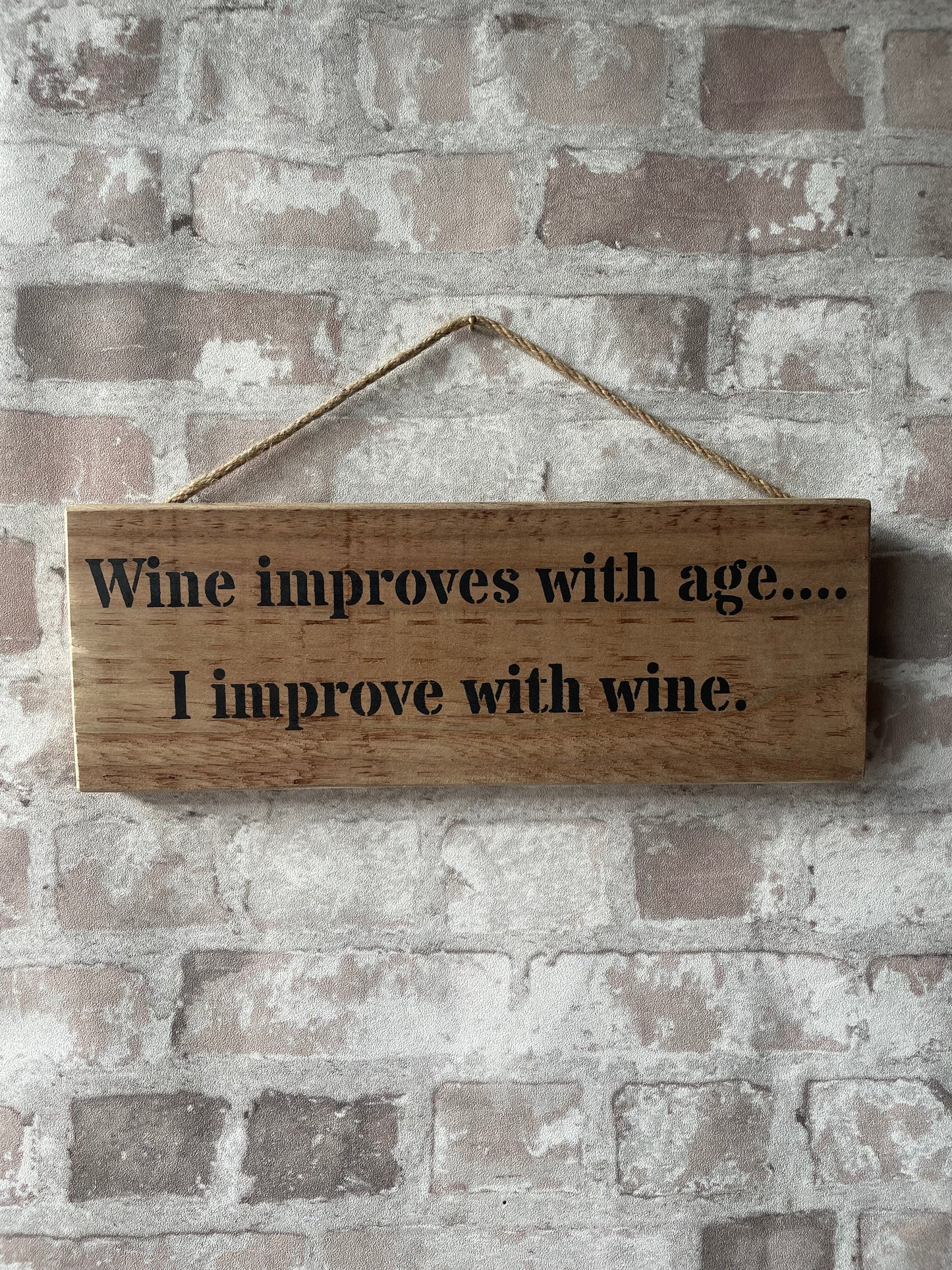 Handmade wooden sign - Wine improves with age.... I improve with wine.