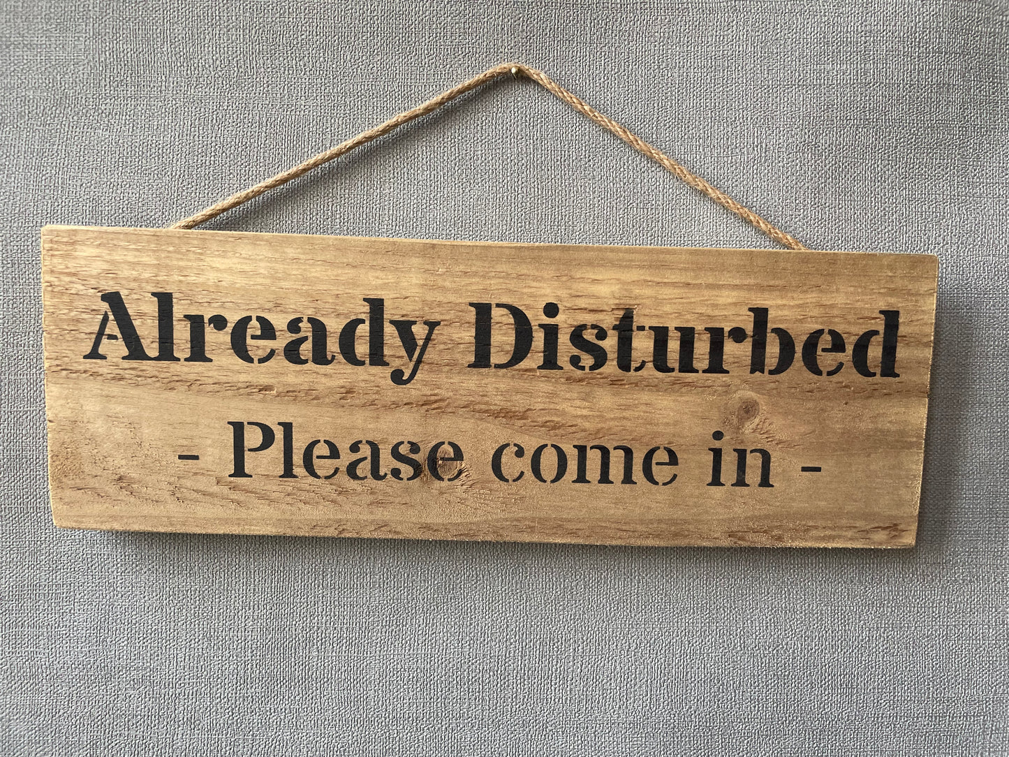 Handmade wooden sign (Already Disturbed - please come in)