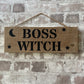 Handmade wooden sign (BOSS WITCH)