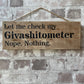 Handmade wooden sign - (Let me check my Givashitometer Nope. Nothing.