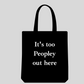 100% Cotton Tote Bag – "It’s Too Peopley Out Here"