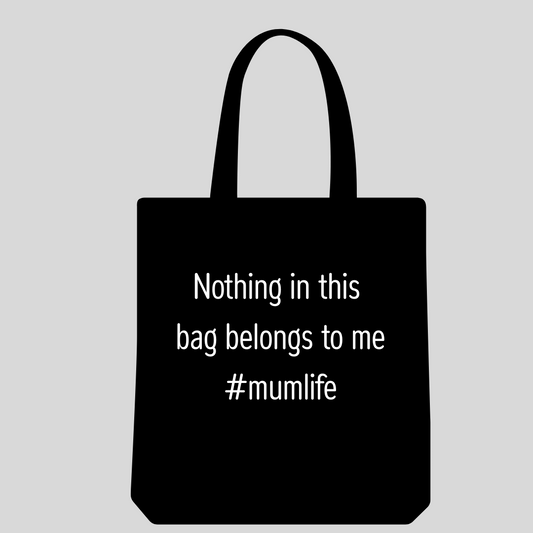 100% Cotton Tote Bag – "Nothing in This Bag Belongs to Me #mumlife"