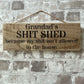 Handmade wooden sign - (Grandads SHIT SHED because my shit isn't allowed in the house)