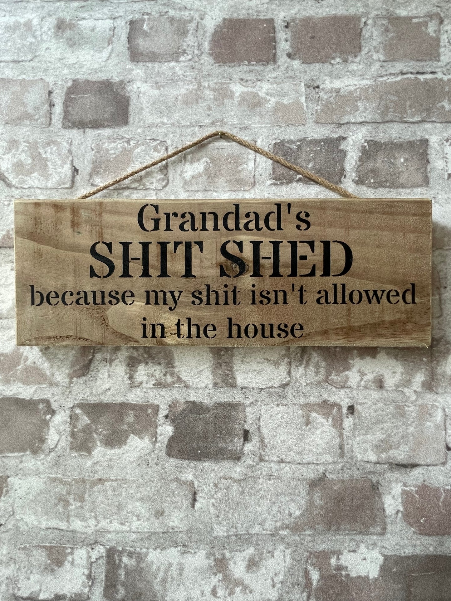 Handmade wooden sign - (Grandads SHIT SHED because my shit isn't allowed in the house)