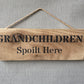 Handmade wooden sign (GRANDCHILDREN Spoilt here)