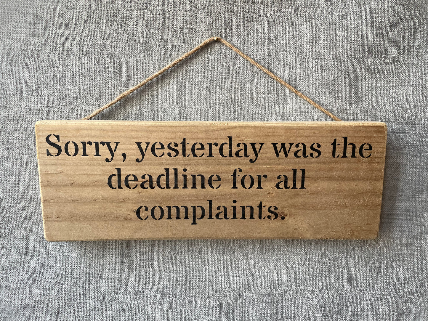 Handmade wooden sign - (Sorry, yesterday was the deadline for all complaints.)