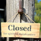 Handmade wooden sign - (Closed for spiritual maintenance)