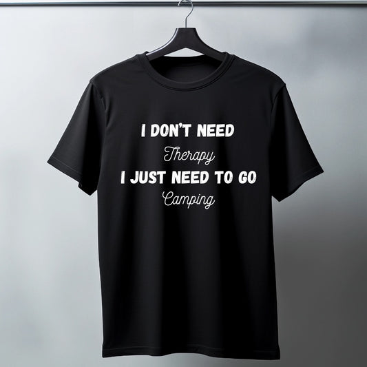 Adults short sleeve funny T-shirt (I DON’T NEED Therapy I JUST NEED TO GO Camping.)