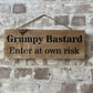 Handmade wooden sign - Grumpy Bastard Enter at own risk