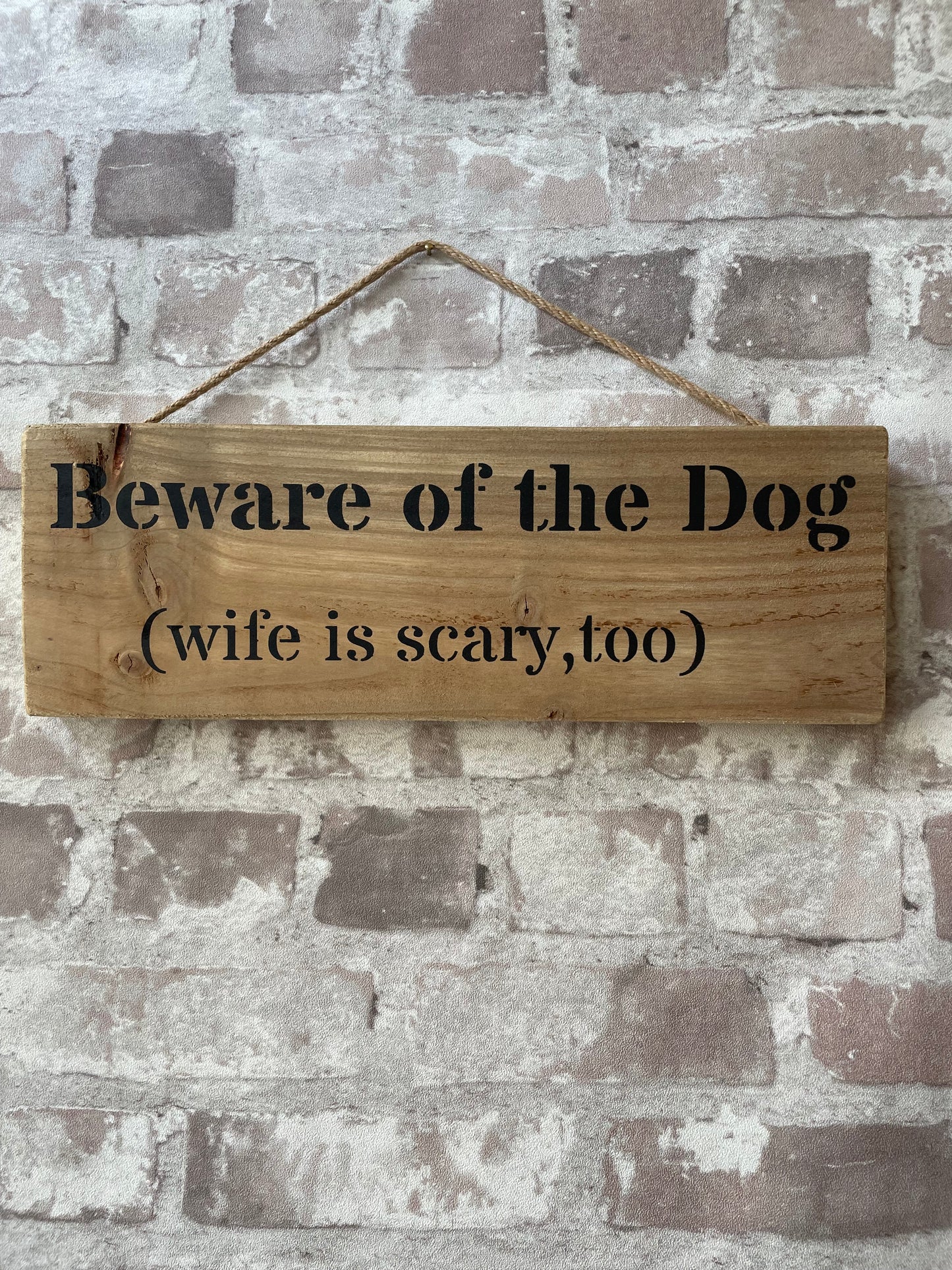 Handmade wooden sign - (Beware of the Dog (wife is scary, too)