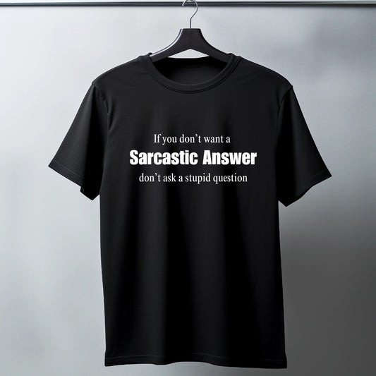 Adults short sleeve funny T-shirt (If you don’t want a sarcastic answer don’t ask a stupid question.)