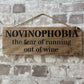 Handmade wooden sign - (NOVINOPHOBIA the fear of running out of wine)