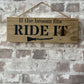 Handmade wooden sign - (If the broom fits RIDE IT)