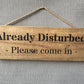 Handmade wooden sign (Already Disturbed - please come in)