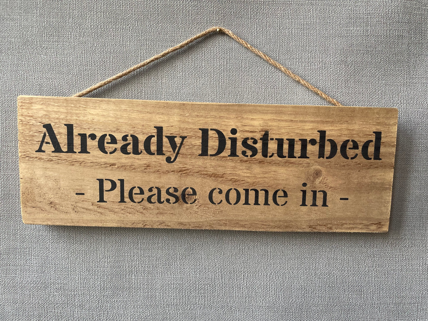 Handmade wooden sign (Already Disturbed - please come in)