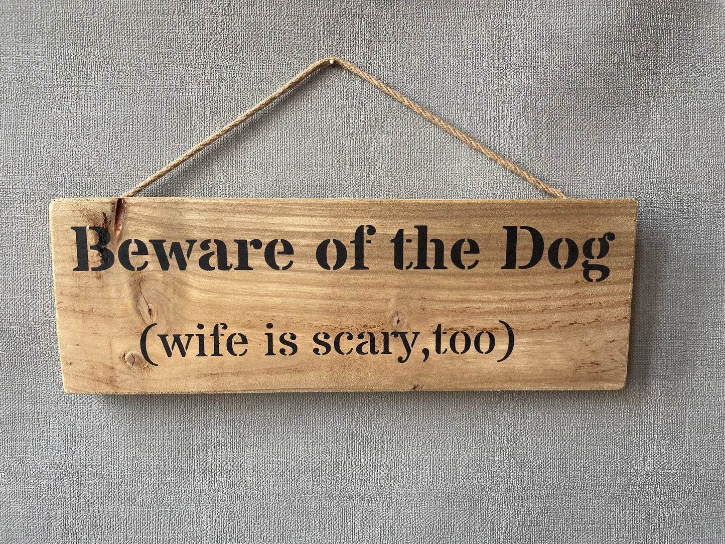 Handmade wooden sign - (Beware of the Dog (wife is scary, too)