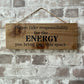 Handmade wooden sign - Please take responsibility for the energy you bring into this space