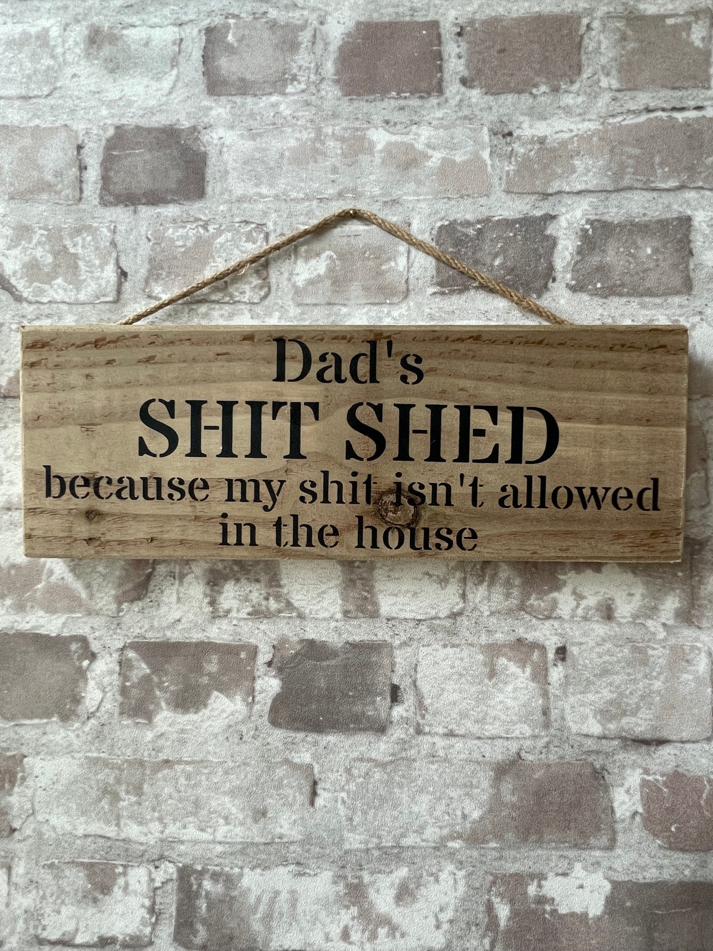 Handmade wooden sign - (Dad's SHIT SHED because my shit isn't allowed in the house)