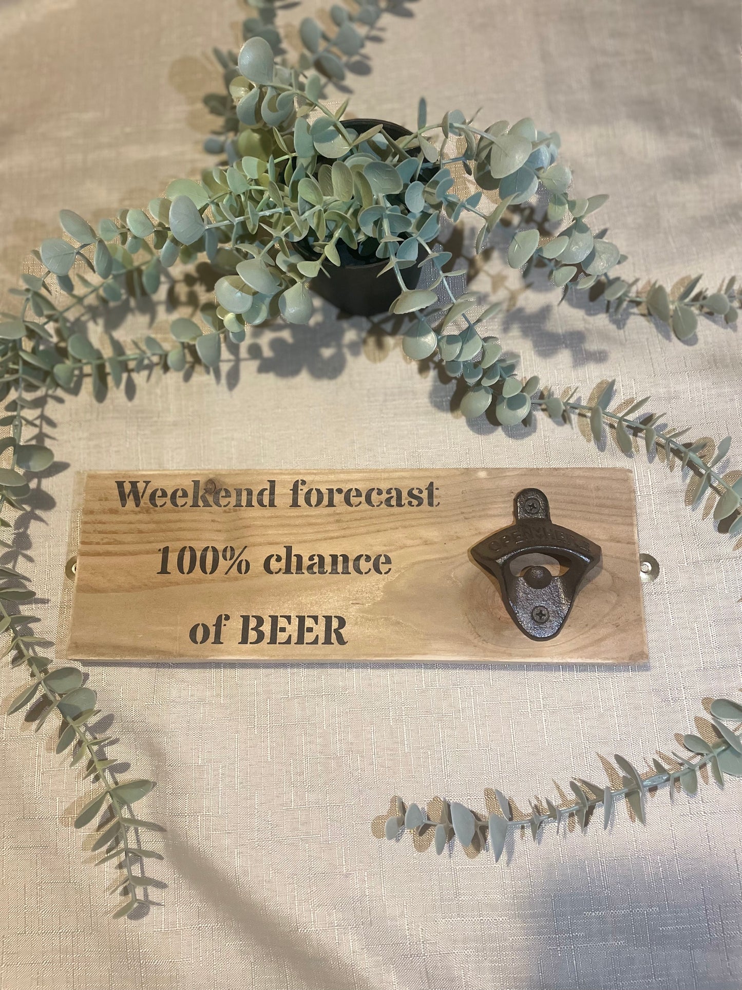 Rustic hardwearing wooden beer bottle opener - weekend forecast 100% chance of beer