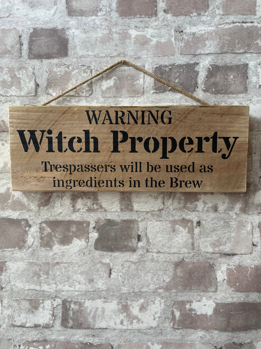 Handmade wooden sign (Warning witch property trespassers will be used as ingredients in the brew)