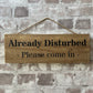 Handmade wooden sign (Already Disturbed - please come in)