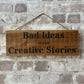 Handmade wooden sign (Bad Ideas make creative stories)