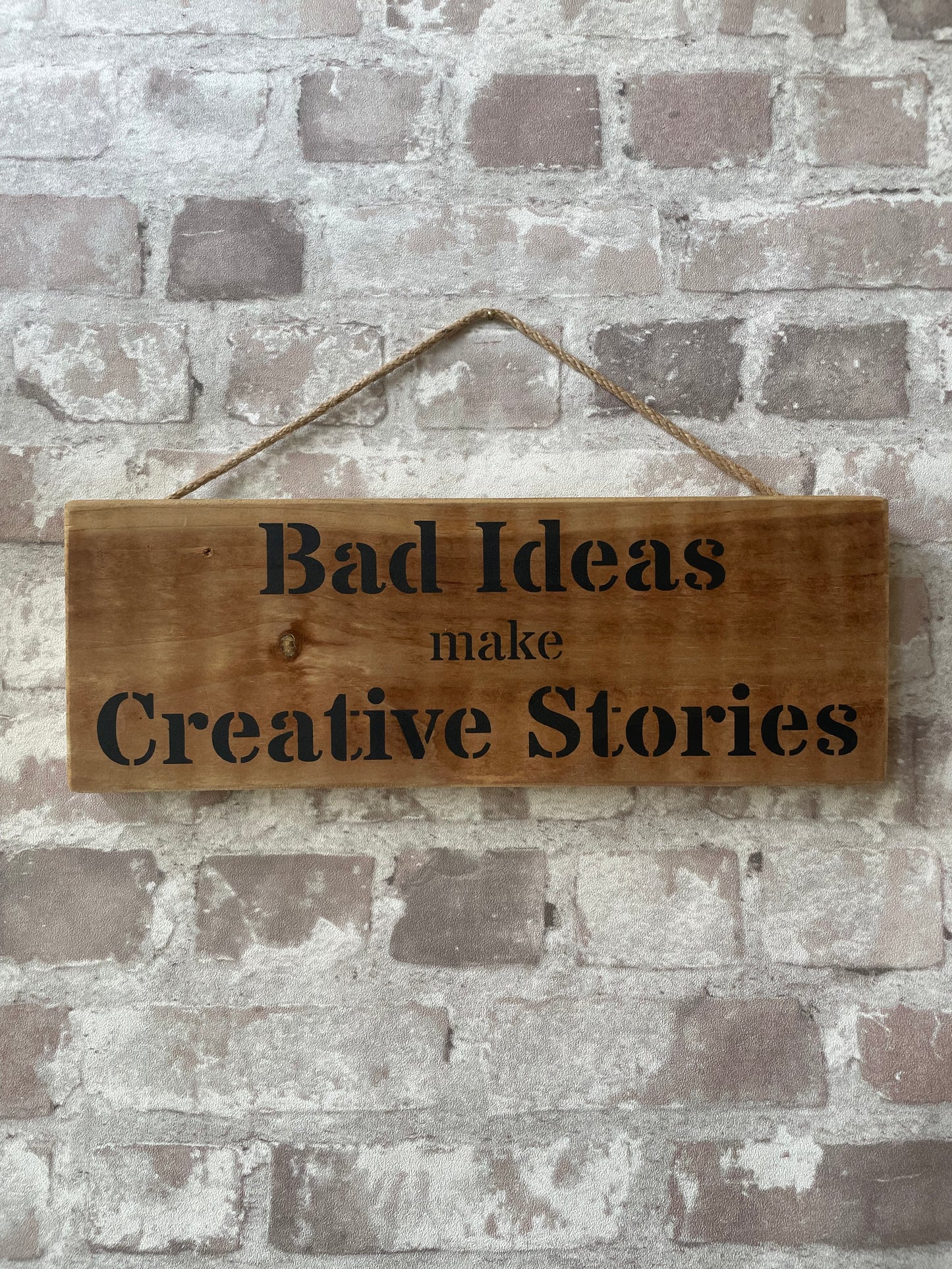 Handmade wooden sign (Bad Ideas make creative stories)