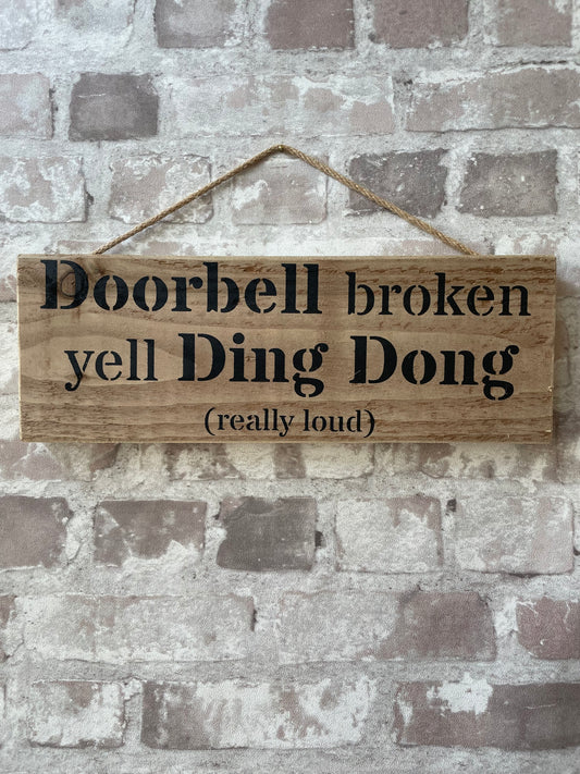 Handmade wooden sign - (Doorbell broken yell Ding Dong (really loud)