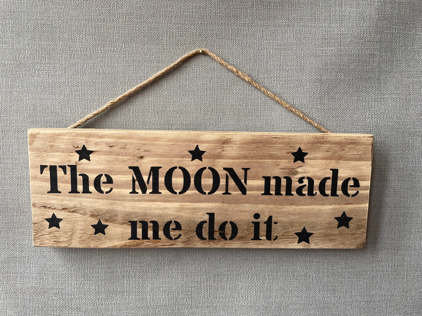 Handmade wooden sign (The MOON made me do it)