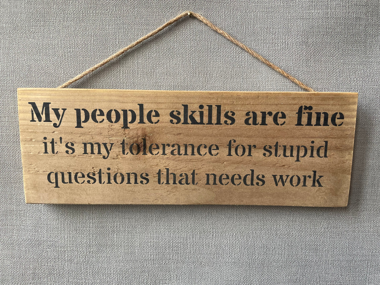 Handmade wooden sign - (My people skills are fine it's my tolerance for stupid questions that need work)