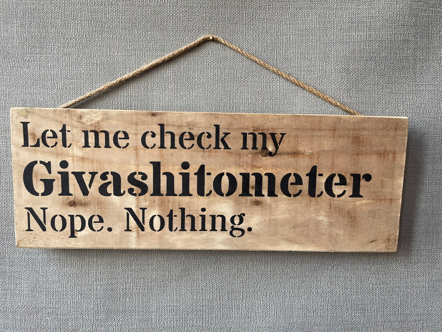 Handmade wooden sign - (Let me check my Givashitometer Nope. Nothing.