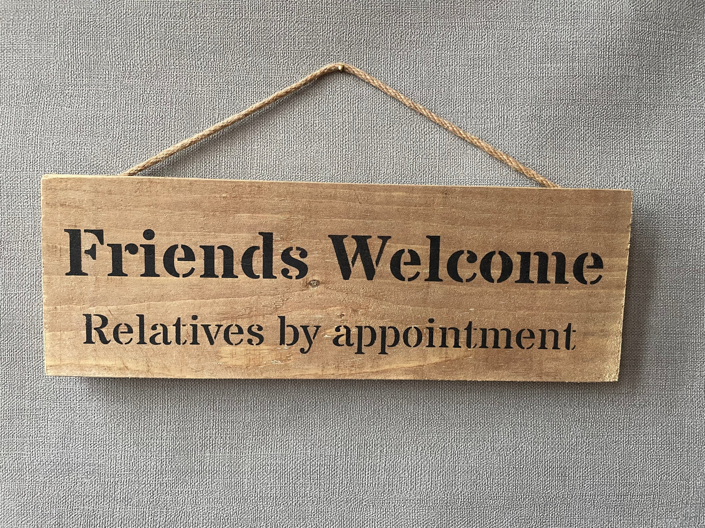 Handmade wooden sign - (Friends Welcome Relatives by appointment)