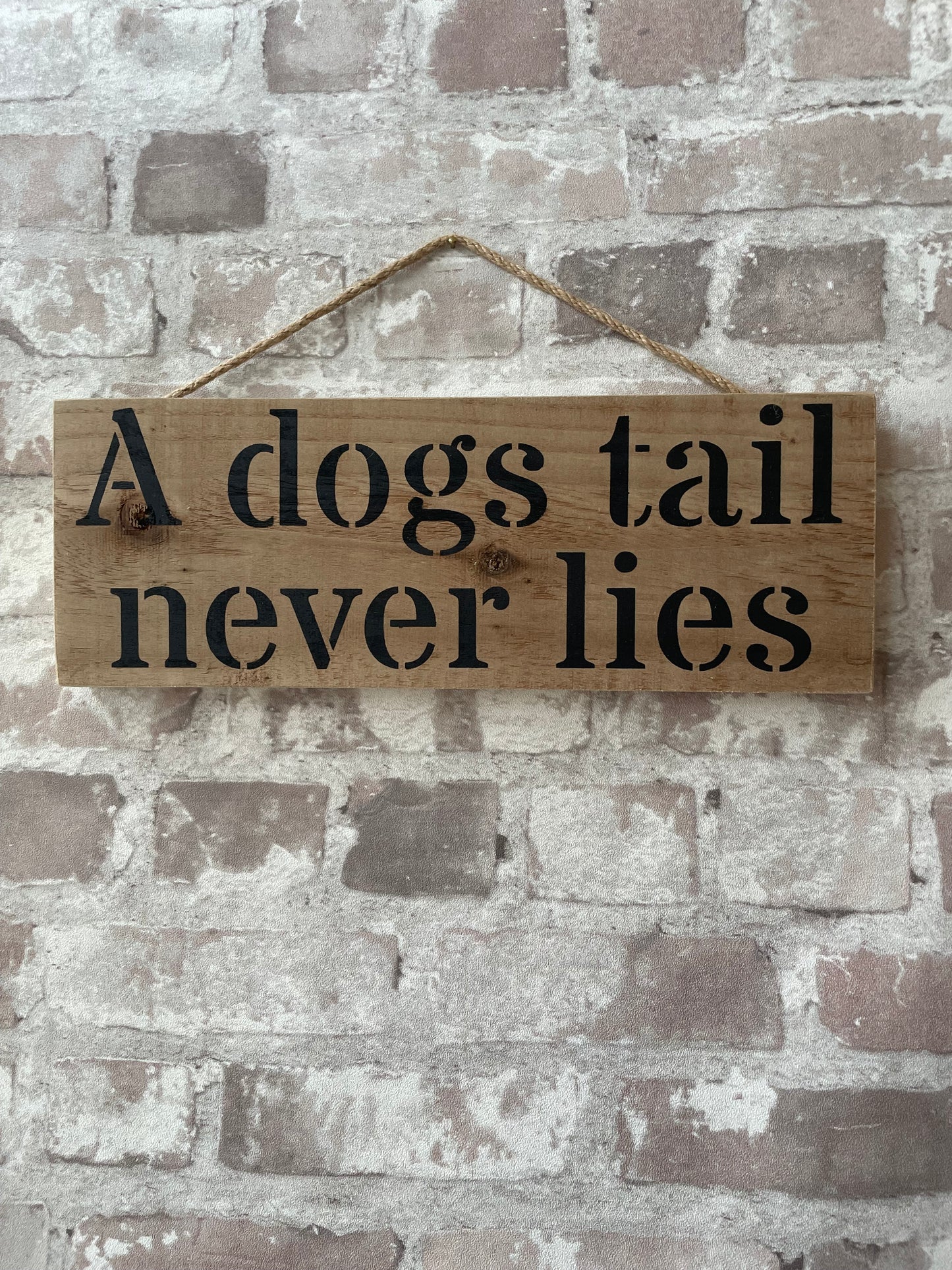 Handmade wooden sign - (A dogs tail never lies)