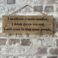 Handmade wooden sign (I meditate, I burn candles, I drink Green tea and I still want to slap some people)