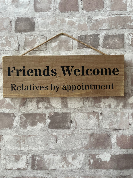 Handmade wooden sign - (Friends Welcome Relatives by appointment)