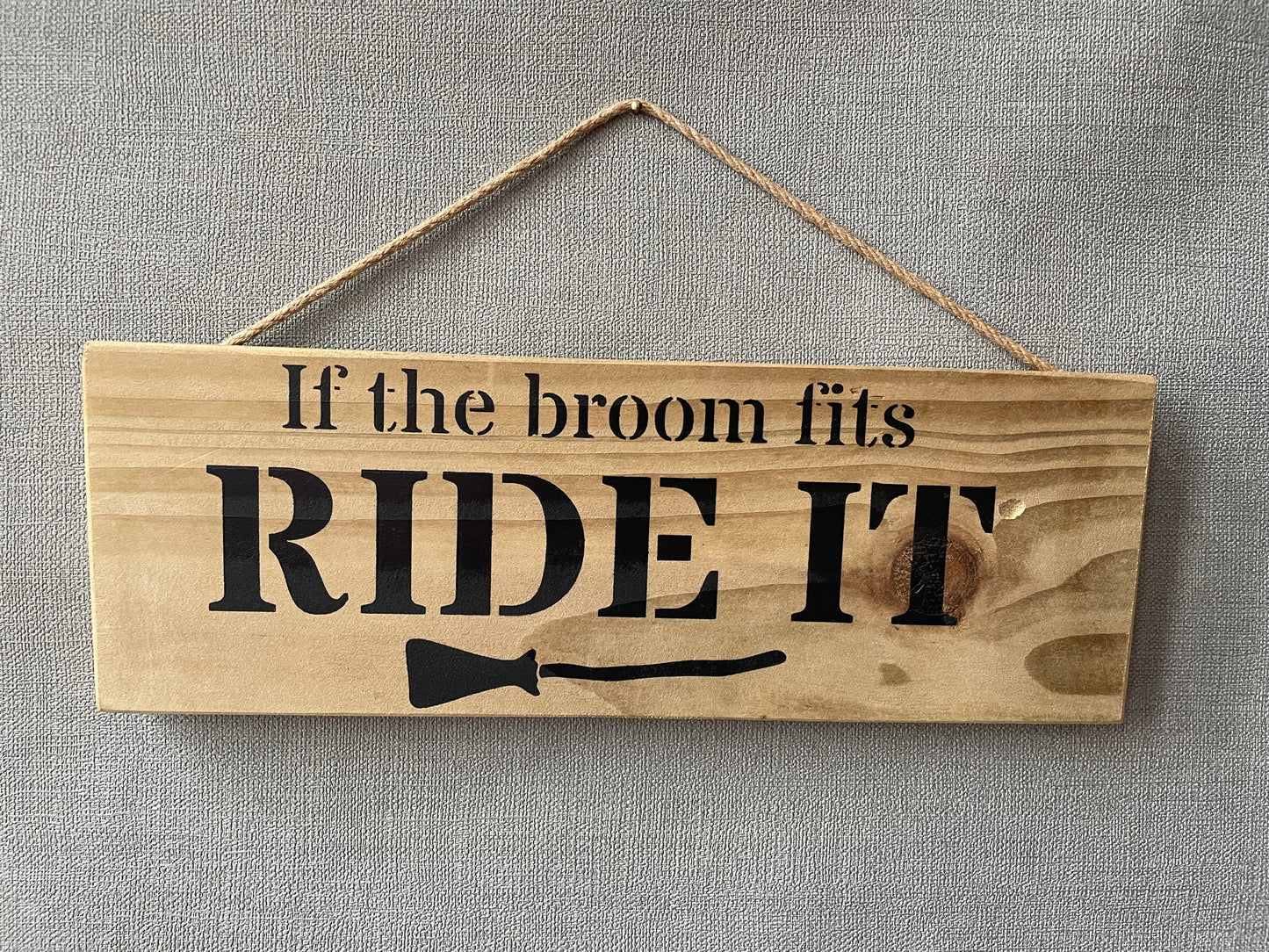 Handmade wooden sign - (If the broom fits RIDE IT)