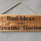 Handmade wooden sign (Bad Ideas make creative stories)