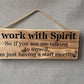 Handmade wooden sign - (I work with spirit so if you see me talking to myself, I'm just having a staff meeting)