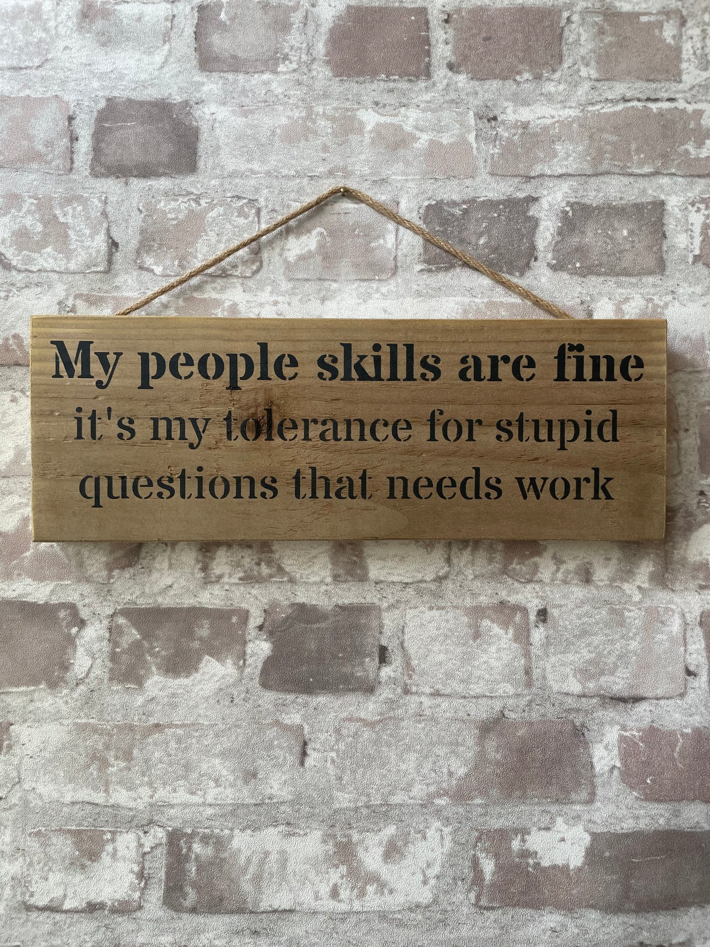 Handmade wooden sign - (My people skills are fine it's my tolerance for stupid questions that need work)