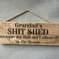 Handmade wooden sign - (Grandads SHIT SHED because my shit isn't allowed in the house)