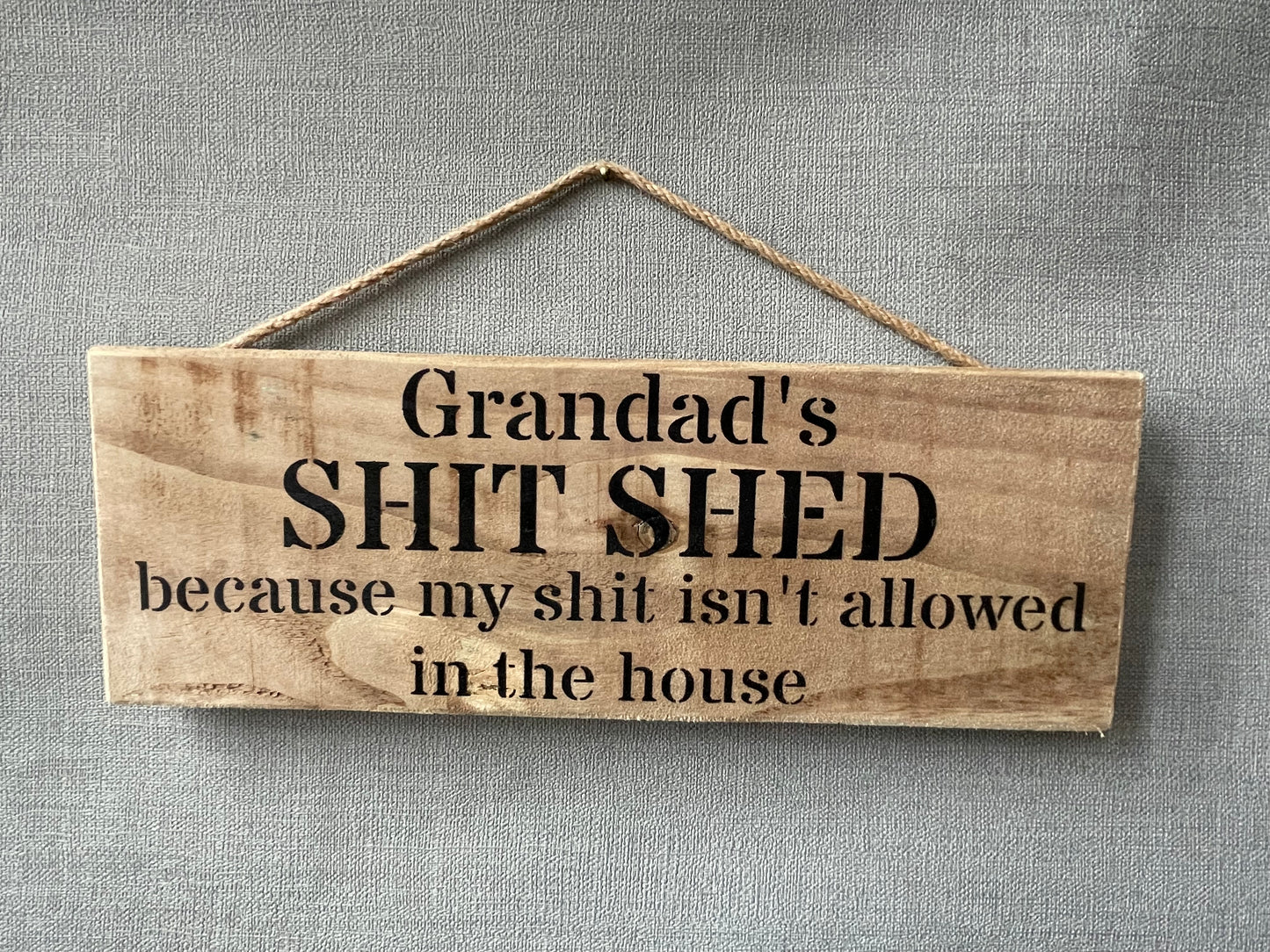 Handmade wooden sign - (Grandads SHIT SHED because my shit isn't allowed in the house)