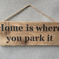 Handmade wooden sign - (Home is where you park it)