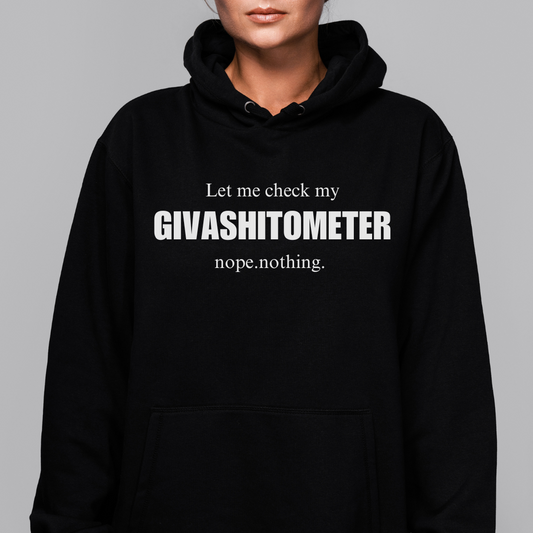 Funny Adult Hoodie 'Let me check my Givashitometer nope. nothing.'