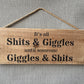 Handmade wooden sign - (It’s all shits and giggles Till someone giggles and shit)